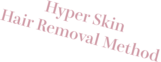 Hyper Skin Hair Removal Method